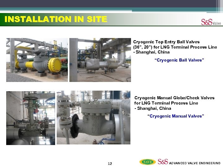 INSTALLATION IN SITE 12 Cryogenic Top Entry Ball Valves (36”, 20”) for LNG Terminal