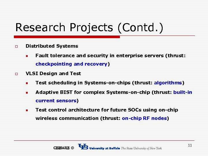 Research Projects (Contd. ) o Distributed Systems n Fault tolerance and security in enterprise