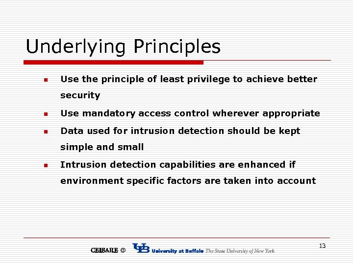 Underlying Principles n Use the principle of least privilege to achieve better security n