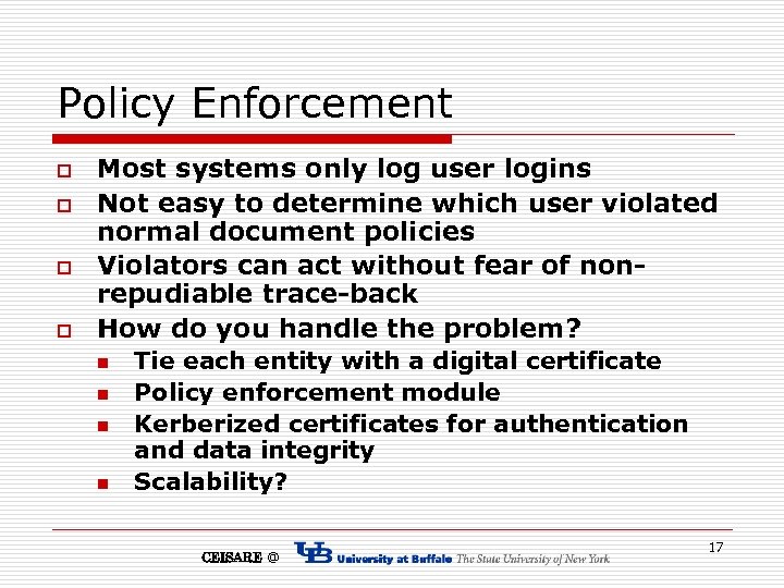 Policy Enforcement o o Most systems only log user logins Not easy to determine