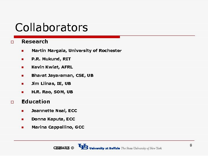 Collaborators o Research n n P. R. Mukund, RIT n Kevin Kwiat, AFRL n