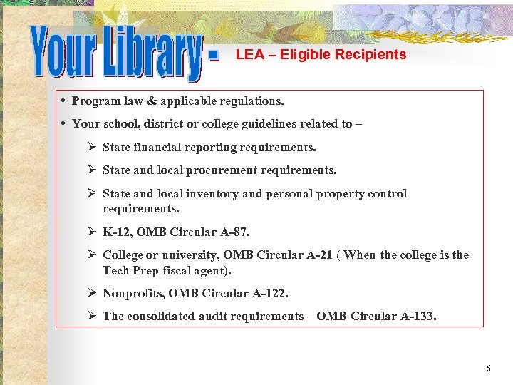 LEA – Eligible Recipients • Program law & applicable regulations. • Your school, district
