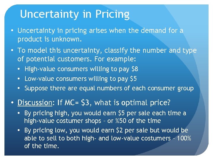 Uncertainty in Pricing • Uncertainty in pricing arises when the demand for a product
