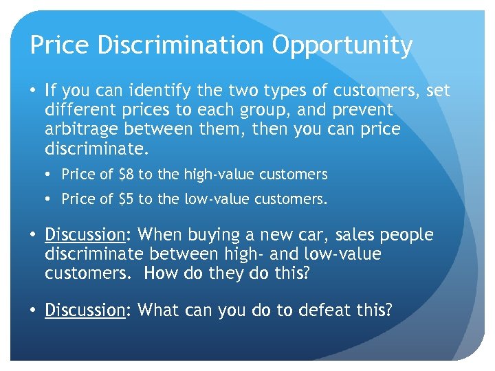 Price Discrimination Opportunity • If you can identify the two types of customers, set