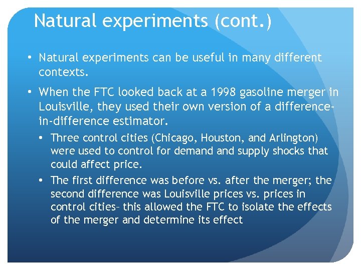 Natural experiments (cont. ) • Natural experiments can be useful in many different contexts.