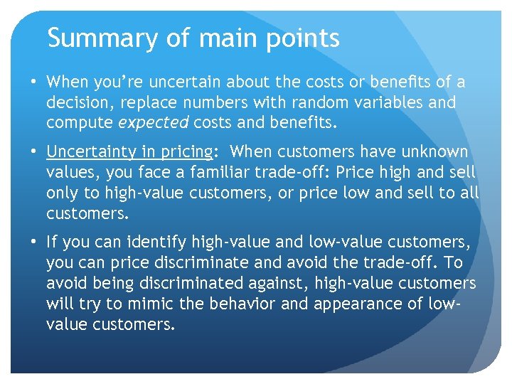 Summary of main points • When you’re uncertain about the costs or beneﬁts of