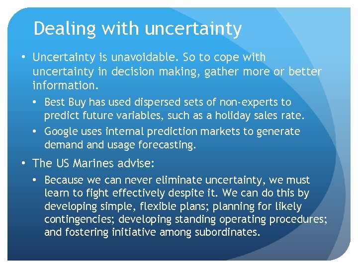 Dealing with uncertainty • Uncertainty is unavoidable. So to cope with uncertainty in decision