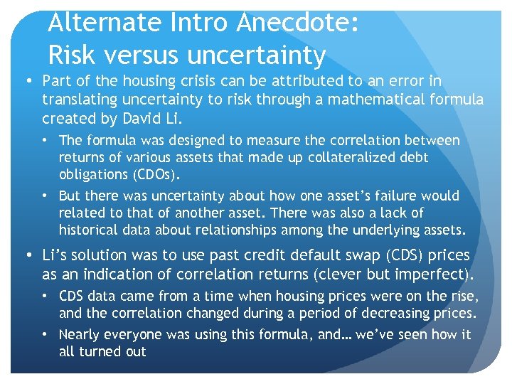 Alternate Intro Anecdote: Risk versus uncertainty • Part of the housing crisis can be