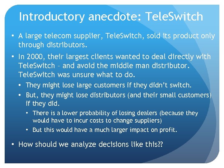 Introductory anecdote: Tele. Switch • A large telecom supplier, Tele. Switch, sold its product