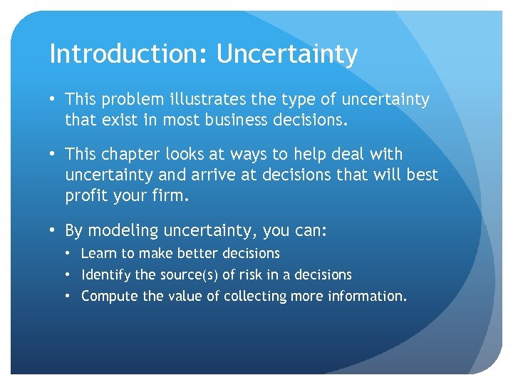 Introduction: Uncertainty • This problem illustrates the type of uncertainty that exist in most