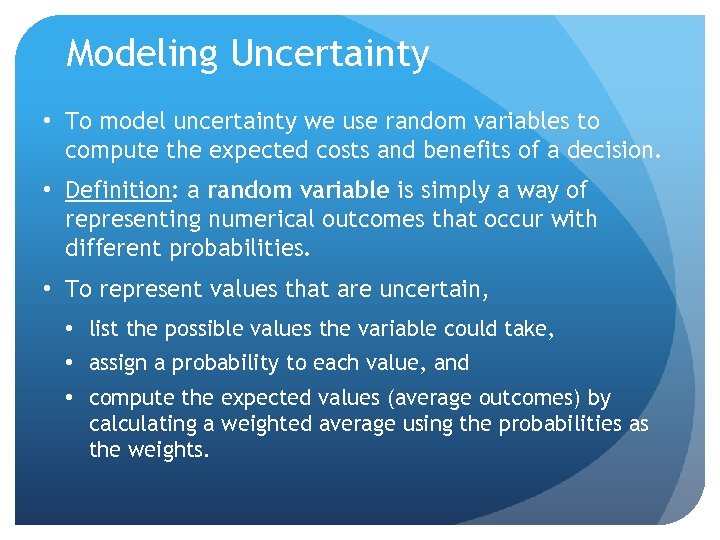 Modeling Uncertainty • To model uncertainty we use random variables to compute the expected