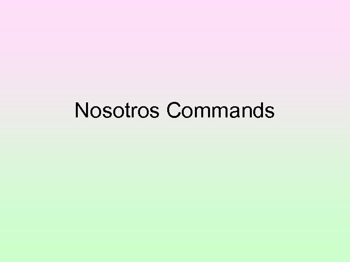 Nosotros Commands 