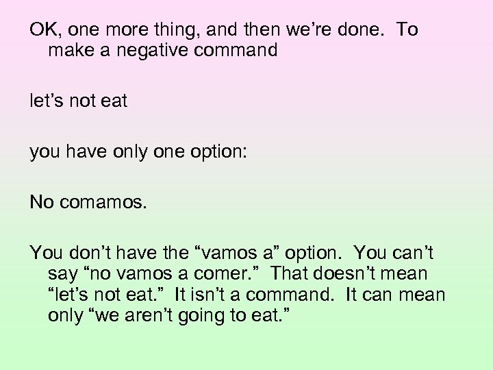 OK, one more thing, and then we’re done. To make a negative command let’s