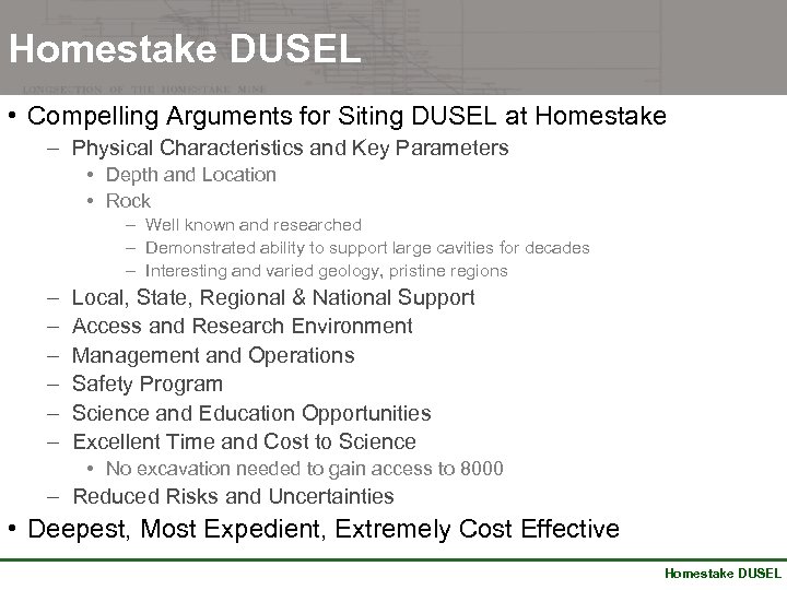 Homestake DUSEL • Compelling Arguments for Siting DUSEL at Homestake – Physical Characteristics and