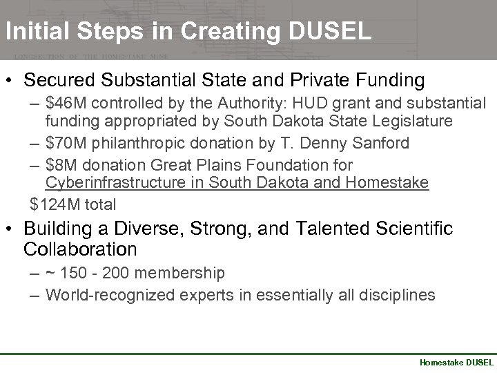 Initial Steps in Creating DUSEL • Secured Substantial State and Private Funding – $46