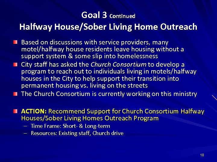 Goal 3 Continued Halfway House/Sober Living Home Outreach Based on discussions with service providers,