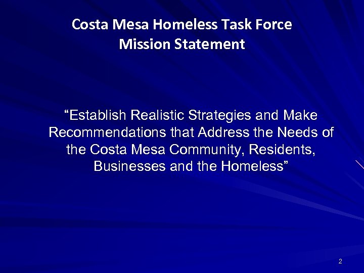 Costa Mesa Homeless Task Force Mission Statement “Establish Realistic Strategies and Make Recommendations that