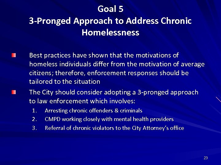 Goal 5 3 -Pronged Approach to Address Chronic Homelessness Best practices have shown that