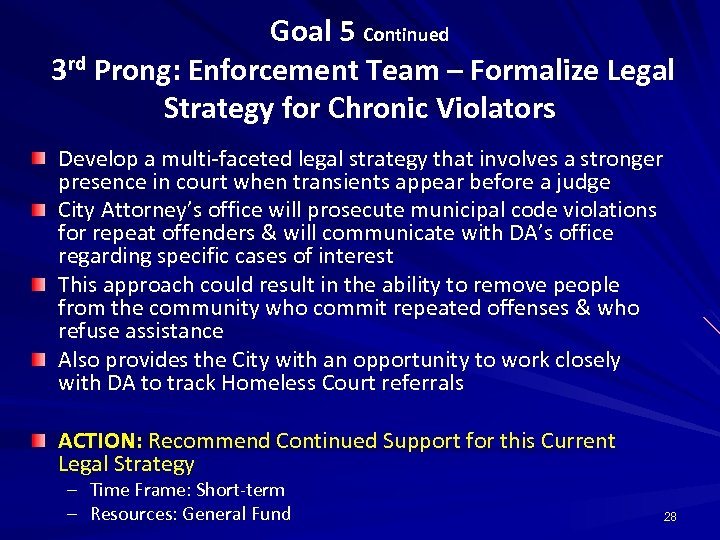 Goal 5 Continued 3 rd Prong: Enforcement Team – Formalize Legal Strategy for Chronic