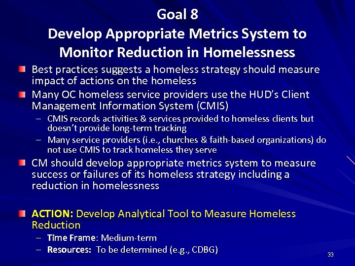 Goal 8 Develop Appropriate Metrics System to Monitor Reduction in Homelessness Best practices suggests