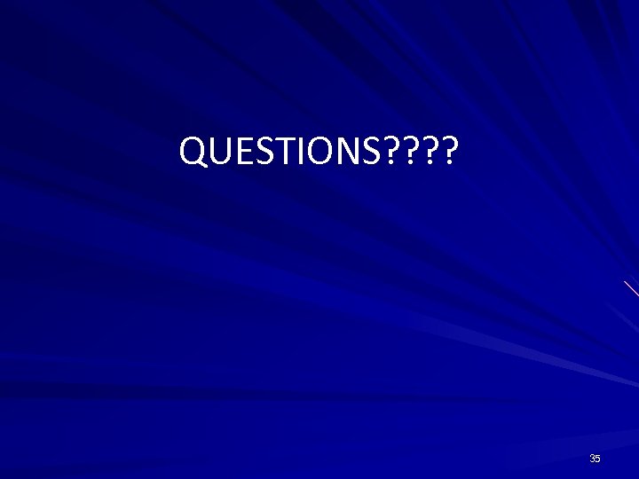 QUESTIONS? ? 35 