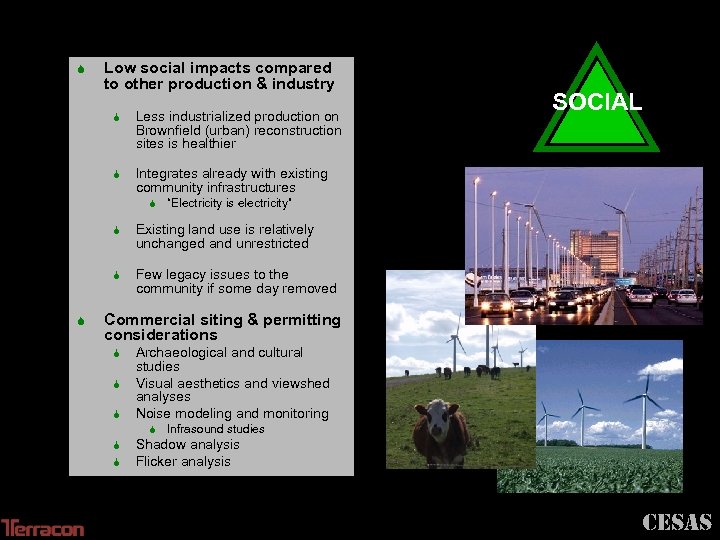 S Low social impacts compared to other production & industry S Less industrialized production