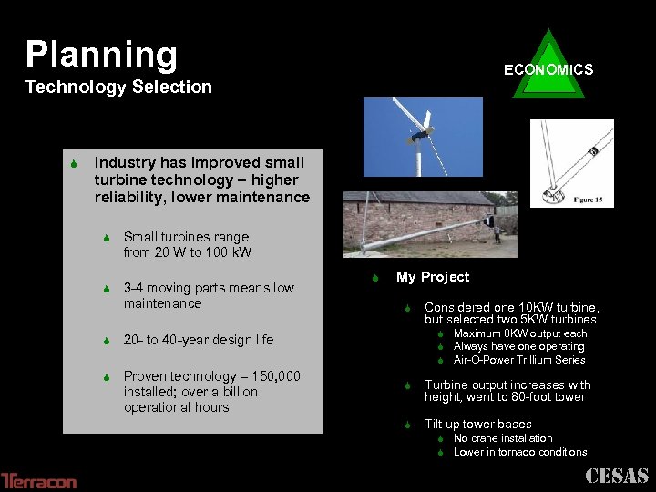 Planning ECONOMICS Technology Selection S Industry has improved small turbine technology – higher reliability,