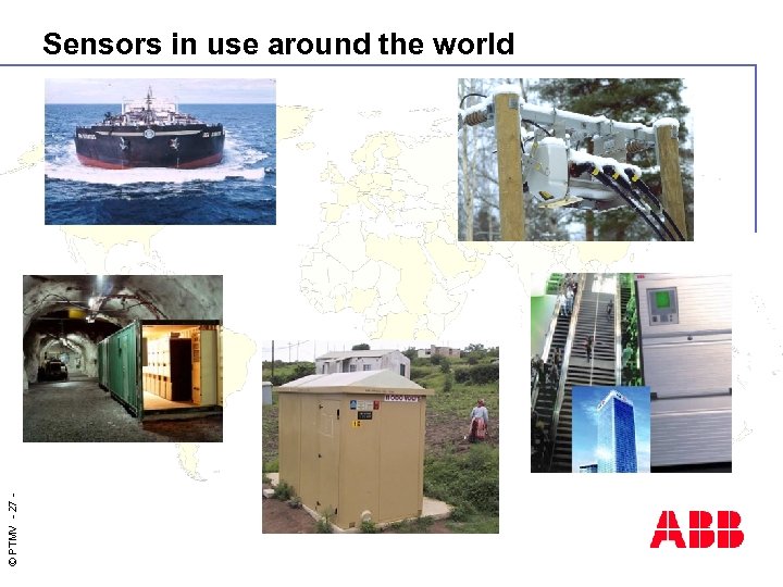 © PTMV - 27 - Sensors in use around the world 