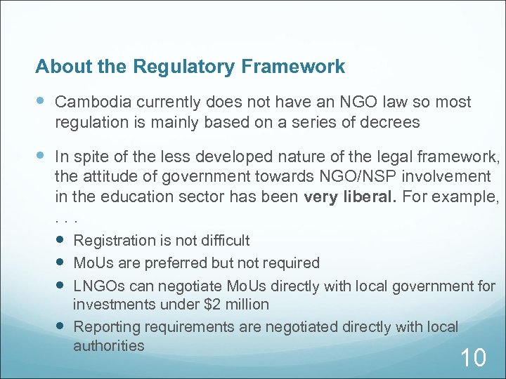 About the Regulatory Framework Cambodia currently does not have an NGO law so most