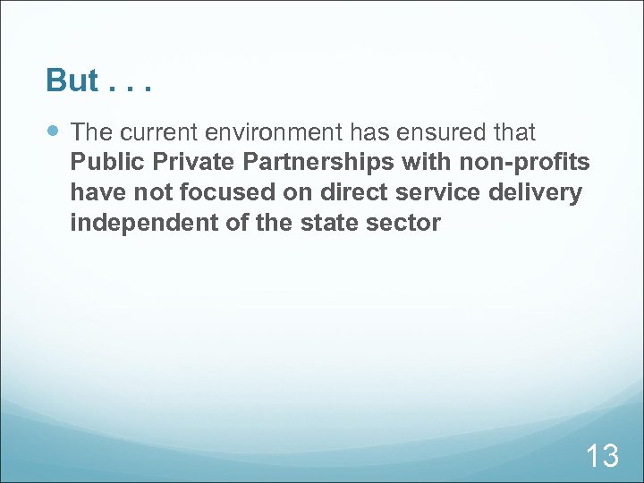 But. . . The current environment has ensured that Public Private Partnerships with non-profits