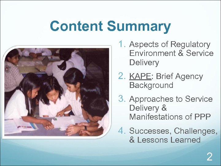 Content Summary 1. Aspects of Regulatory Environment & Service Delivery 2. KAPE: Brief Agency