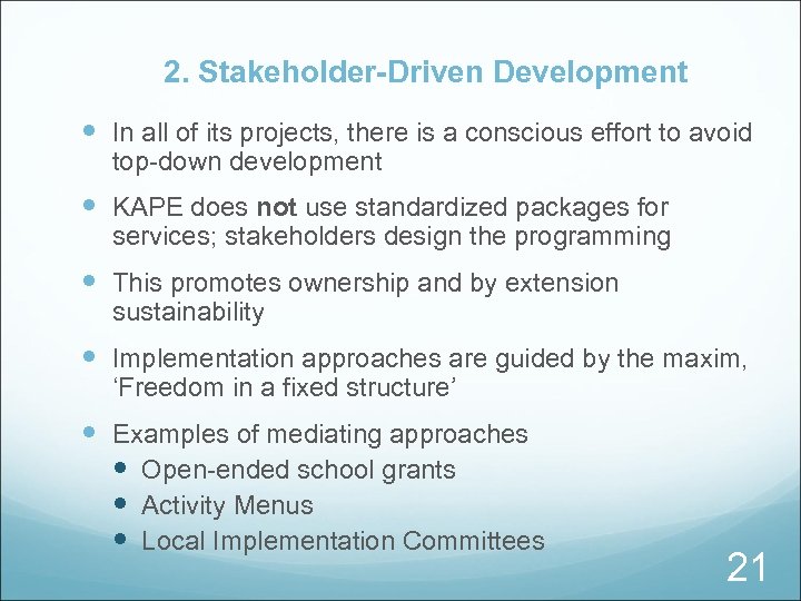 2. Stakeholder-Driven Development In all of its projects, there is a conscious effort to