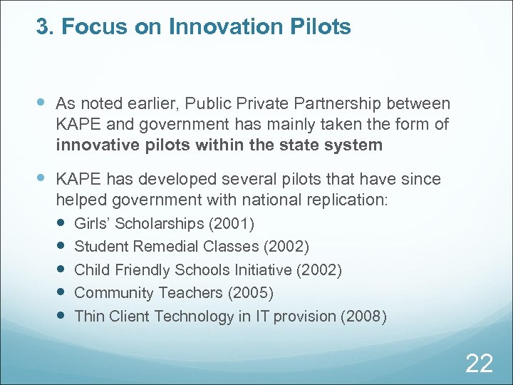 3. Focus on Innovation Pilots As noted earlier, Public Private Partnership between KAPE and