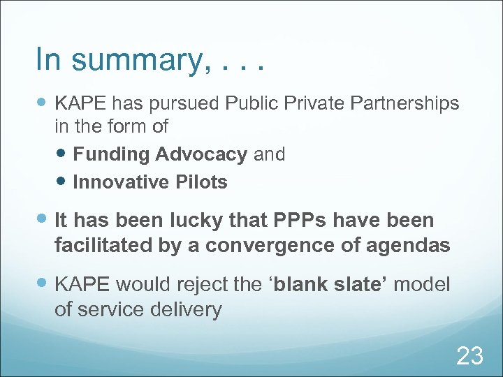 In summary, . . . KAPE has pursued Public Private Partnerships in the form