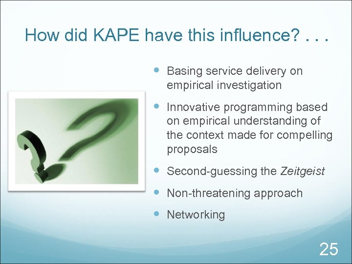 How did KAPE have this influence? . . . Basing service delivery on empirical