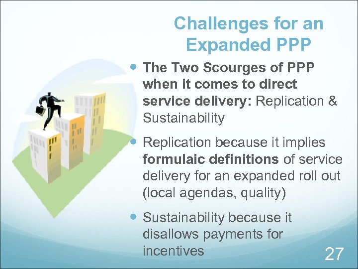 Challenges for an Expanded PPP The Two Scourges of PPP when it comes to