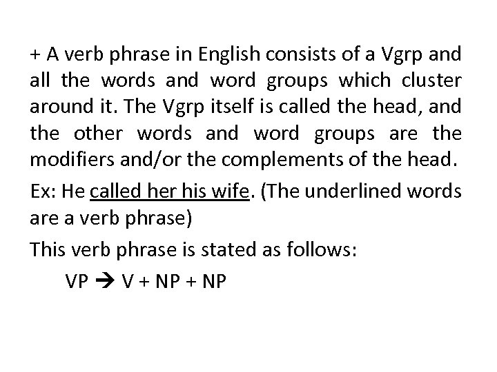+ A verb phrase in English consists of a Vgrp and all the words