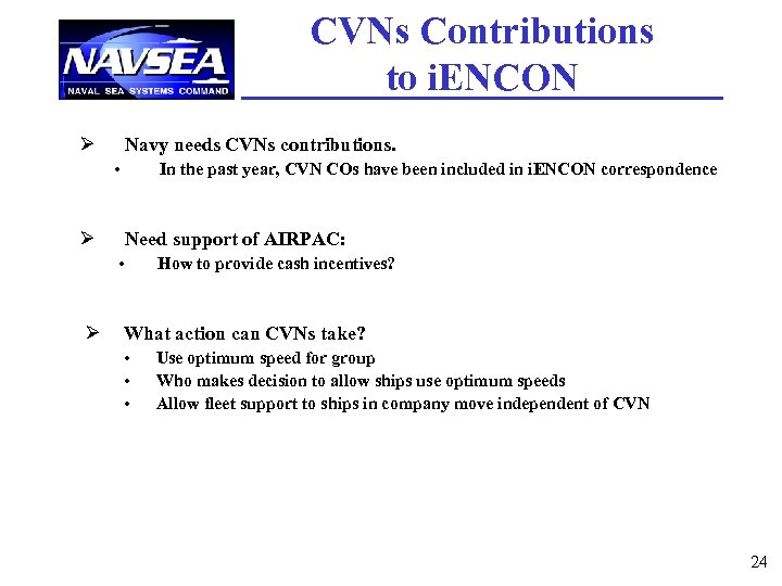 CVNs Contributions to i. ENCON Ø Navy needs CVNs contributions. • In the past