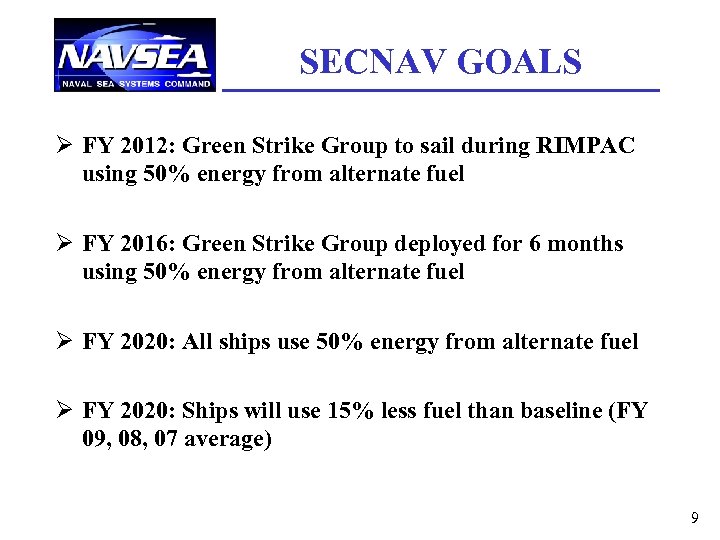 SECNAV GOALS Ø FY 2012: Green Strike Group to sail during RIMPAC using 50%