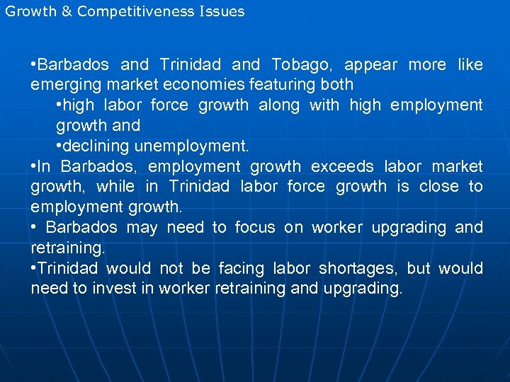 Growth & Competitiveness Issues • Barbados and Trinidad and Tobago, appear more like emerging