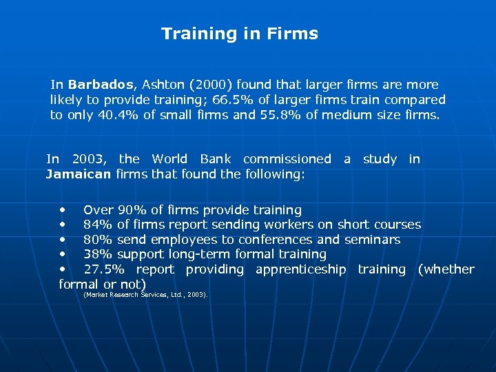 Training in Firms In Barbados, Ashton (2000) found that larger firms are more likely
