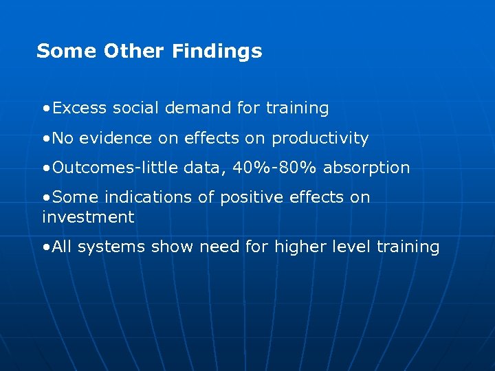 Some Other Findings • Excess social demand for training • No evidence on effects