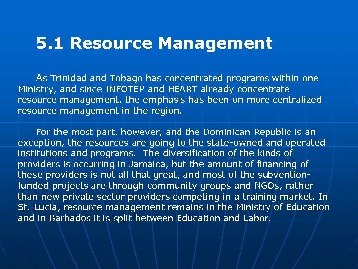 5. 1 Resource Management As Trinidad and Tobago has concentrated programs within one Ministry,