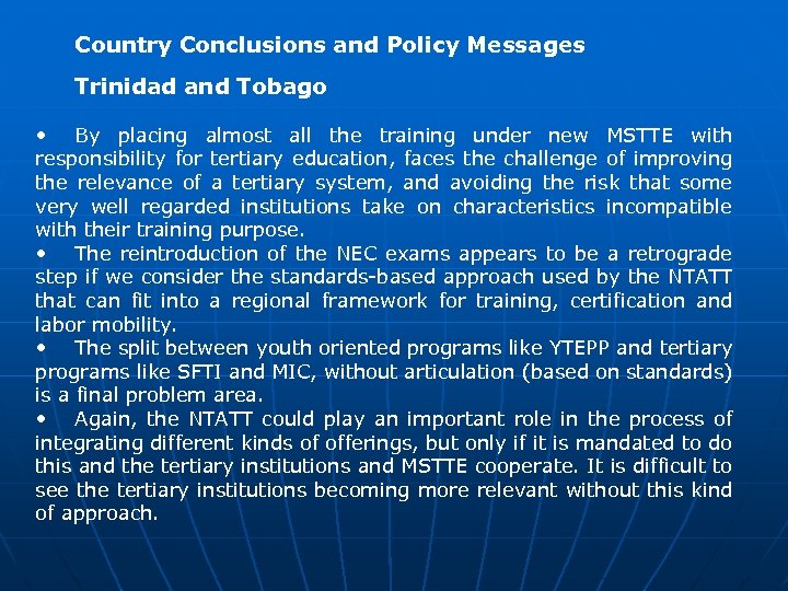 Country Conclusions and Policy Messages Trinidad and Tobago • By placing almost all the