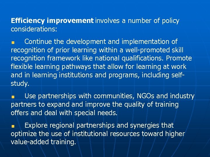 Efficiency improvement involves a number of policy considerations: Continue the development and implementation of