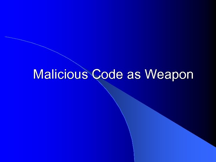 Malicious Code as Weapon 