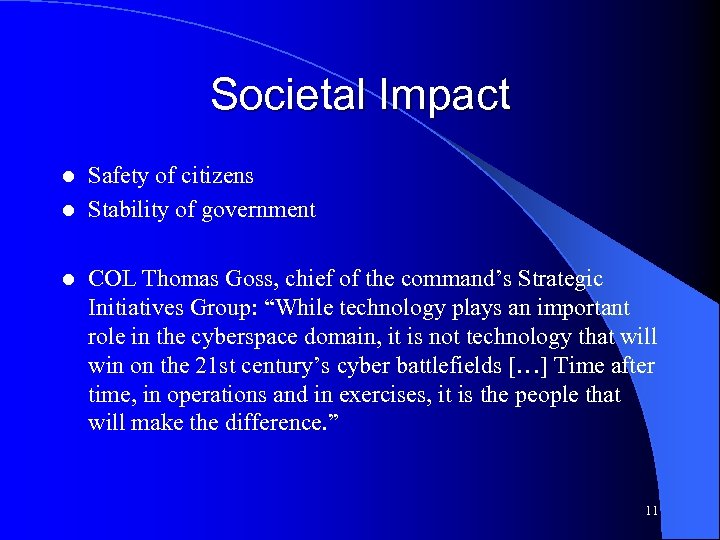 Societal Impact Safety of citizens l Stability of government l l COL Thomas Goss,