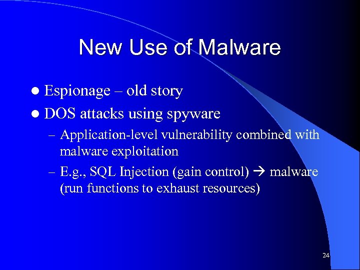 New Use of Malware l Espionage – old story l DOS attacks using spyware