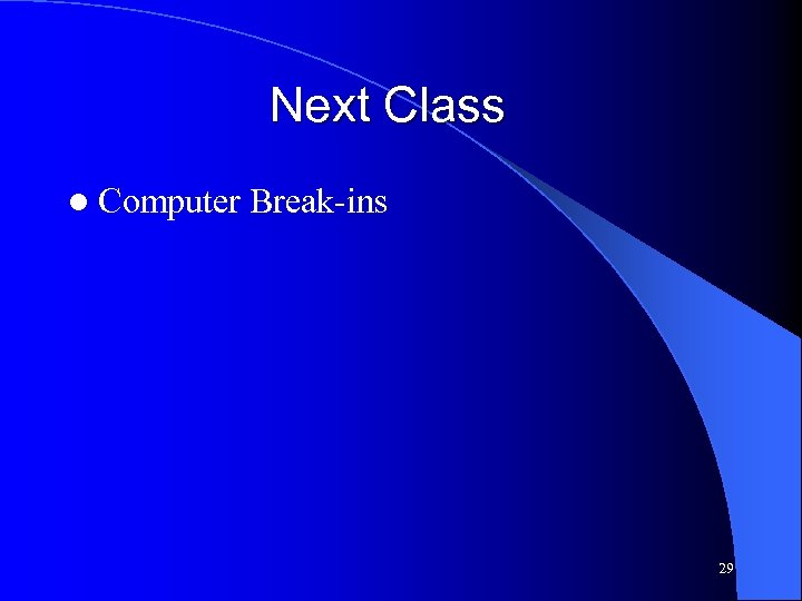 Next Class l Computer Break-ins 29 