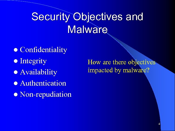 Security Objectives and Malware l Confidentiality l Integrity l Availability How are there objectives